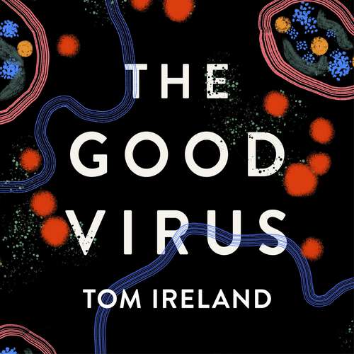 Book cover of The Good Virus: The Untold Story of Phages: The Most Abundant Life Forms on Earth and What They Can Do For Us