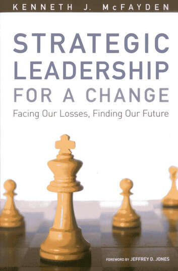 Book cover of Strategic Leadership for a Change: Facing our Losses, Finding Our Future