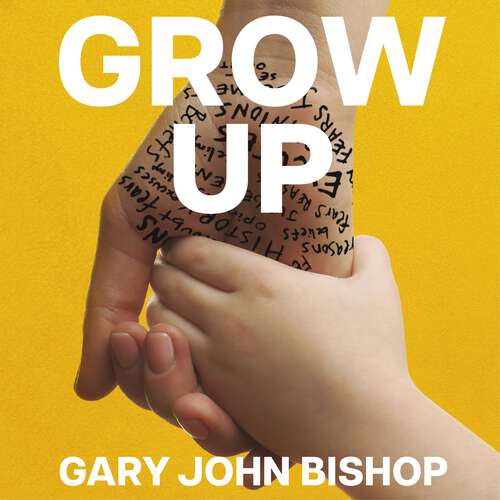 Book cover of GROW UP: Becoming the Parent Your Kids Deserve
