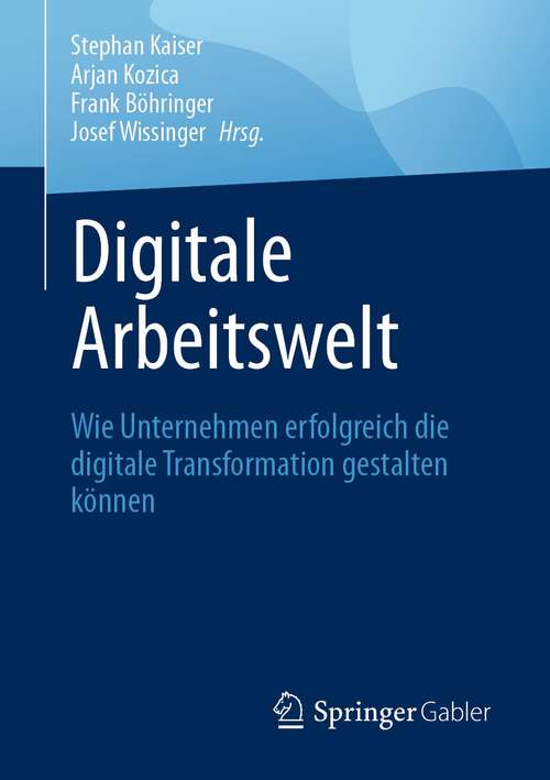 Book cover of Digitale Arbeitswelt: Wie Unternehmen erfolgreich die digitale Transformation gestalten können (1. Aufl. 2021)