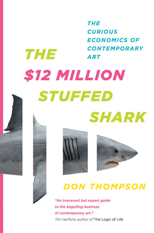 Book cover of The $12 Million Stuffed Shark: The Curious Economics of Contemporary Art