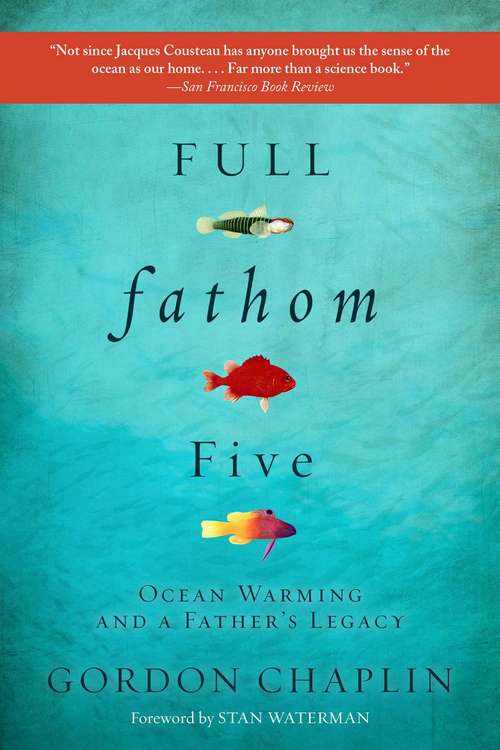 Book cover of Full Fathom Five: Ocean Warming and a Father's Legacy