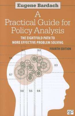 Book cover of A Practical Guide for Policy Analysis: The Eightfold Path to More Effective Problem Solving (Fourth Edition)
