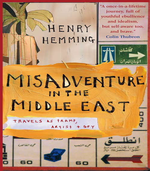 Book cover of Misadventure in the Middle East: Travels as a Tramp, Artist and Spy