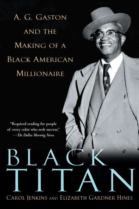 Book cover of Black Titan: A.G. Gaston and the Making of a Black American Millionaire