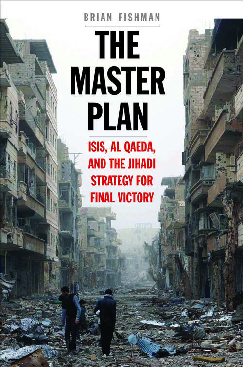 Book cover of The Master Plan: ISIS, al-Qaeda, and the Jihadi Strategy for Final Victory