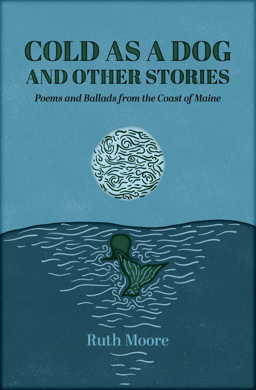 Book cover of Cold as a Dog and Other Stories: Poems and Ballads from the Coast of Maine