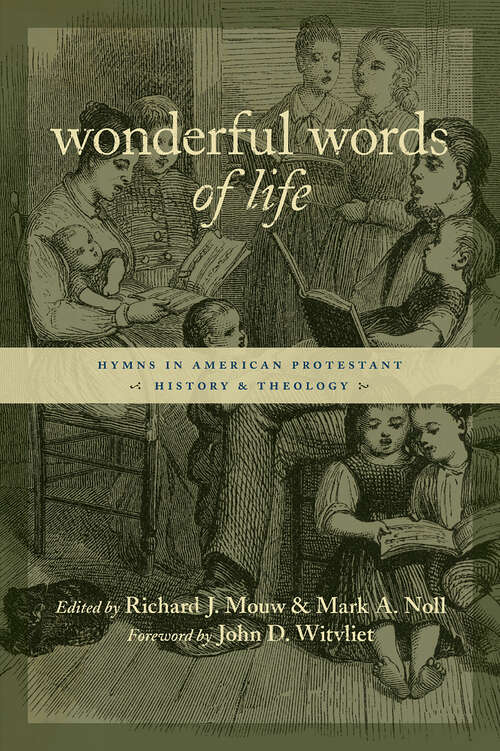 Book cover of Wonderful Words of Life: Hymns in American Protestant History and Theology (The Calvin Institute of Christian Worship Liturgical Studies (CICW))