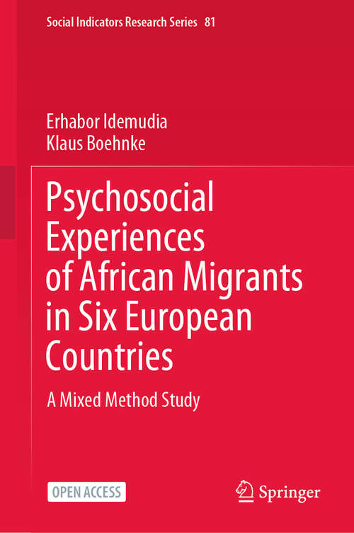Psychosocial Experiences of African Migrants in Six European Countries: A Mixed Method Study (Social Indicators Research Series #81)