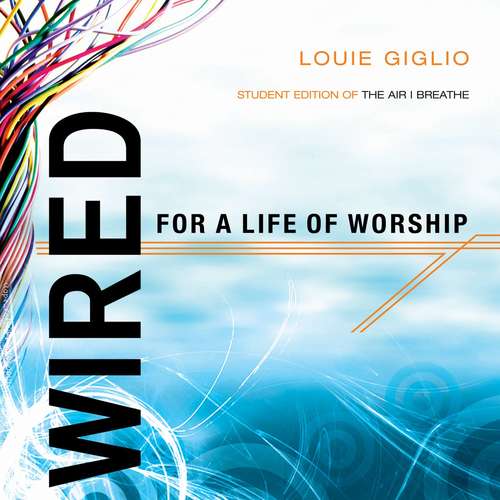 Wired: For a Life of Worship