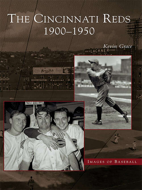 Cincinnati Reds, The: 1900-1950 (Images of Baseball)