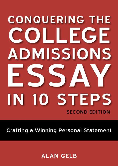 Book cover of Conquering the College Admissions Essay in 10 Steps, Second Edition