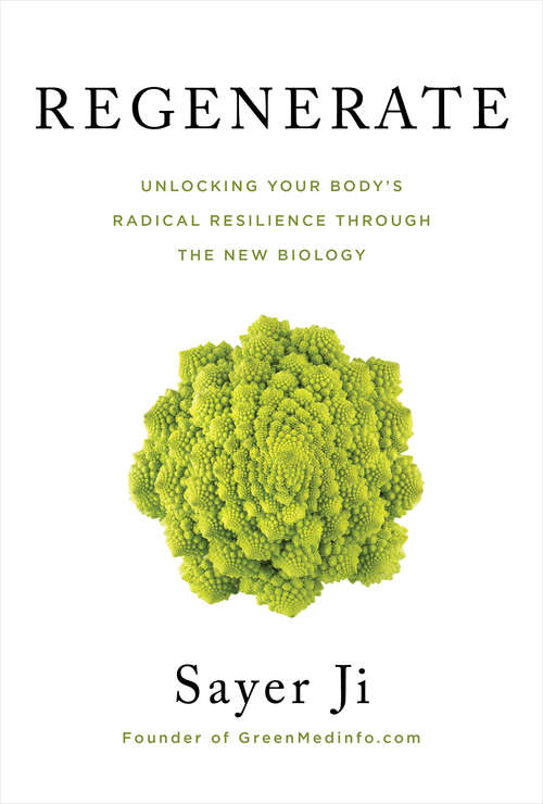 Book cover of Regenerate: Unlocking Your Body's Radical Resilience through the New Biology