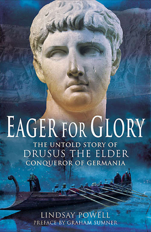 Book cover of Eager for Glory: The Untold Story of Drusus the Elder, Conqueror of Germania