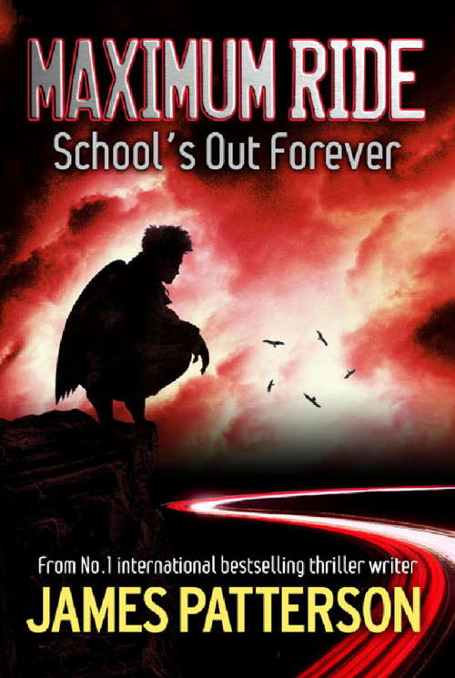 Book cover of Maximum Ride: School's Out Forever (Maximum Ride Ser.: Vol. 2)