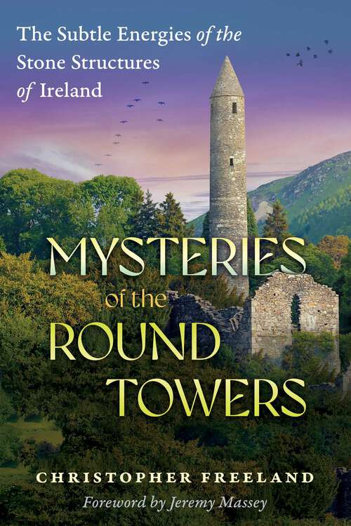 Book cover of Mysteries of the Round Towers: The Subtle Energies of the Stone Structures of Ireland