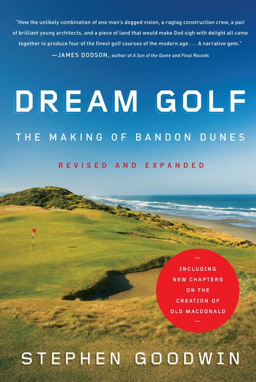 Book cover of Dream Golf: The Making of Bandon Dunes (Revised and Expanded)