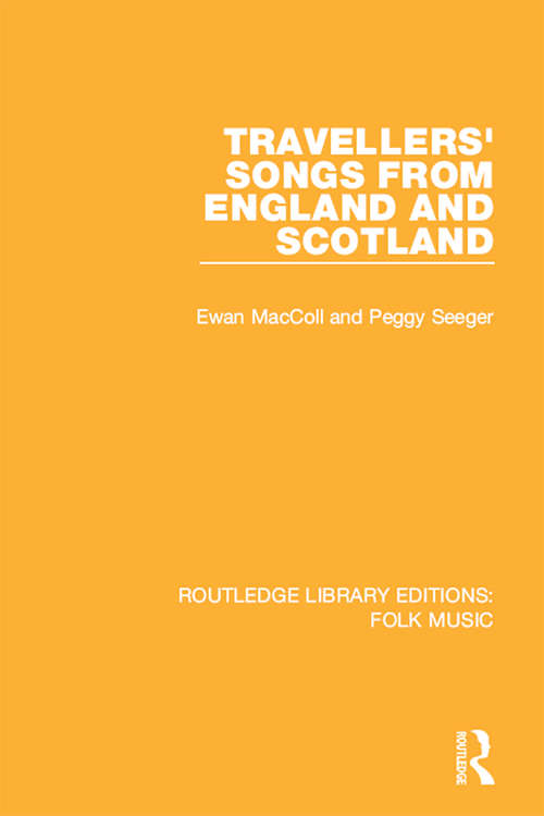 Travellers' Songs from England and Scotland (Routledge Library Editions: Folk Music)