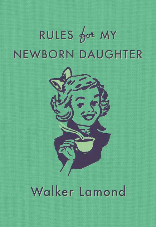 Book cover of Rules for My Newborn Daughter