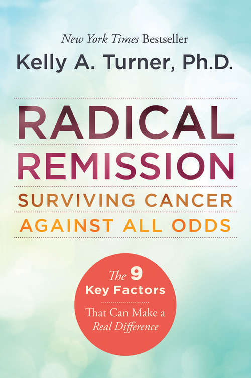 Book cover of Radical Remission: Surviving Cancer Against All Odds