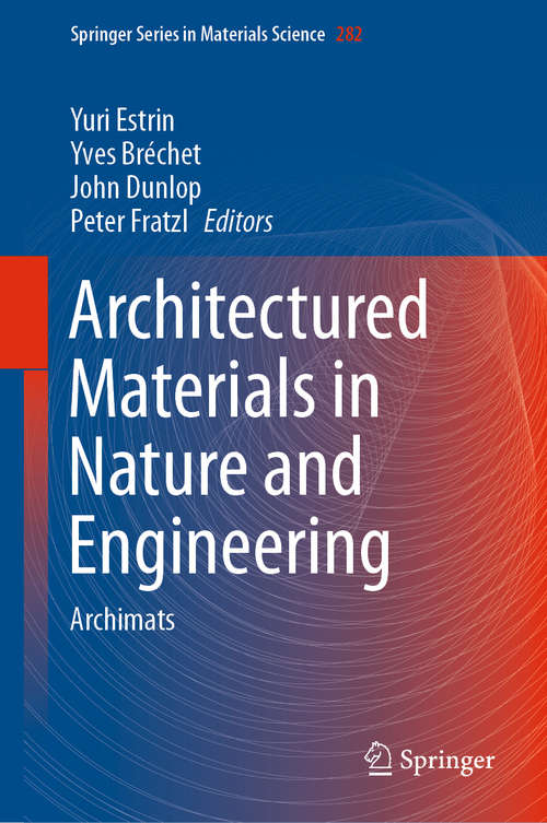 Architectured Materials in Nature and Engineering: Archimats (Springer Series in Materials Science #282)