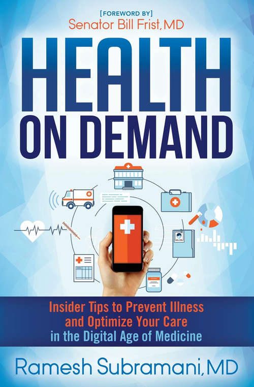 Book cover of Health On Demand: Insider Tips to Prevent Illness and Optimize Your Care in the Digital Age of Medicine