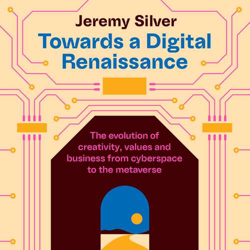 Book cover of Towards a Digital Renaissance: The evolution of creativity, values and business from cyberspace to the metaverse