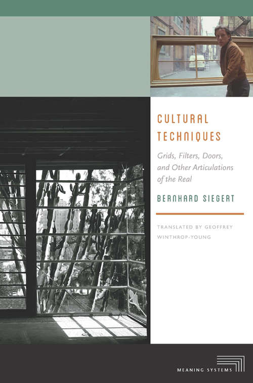 Book cover of Cultural Techniques: Grids, Filters, Doors, and Other Articulations of the Real