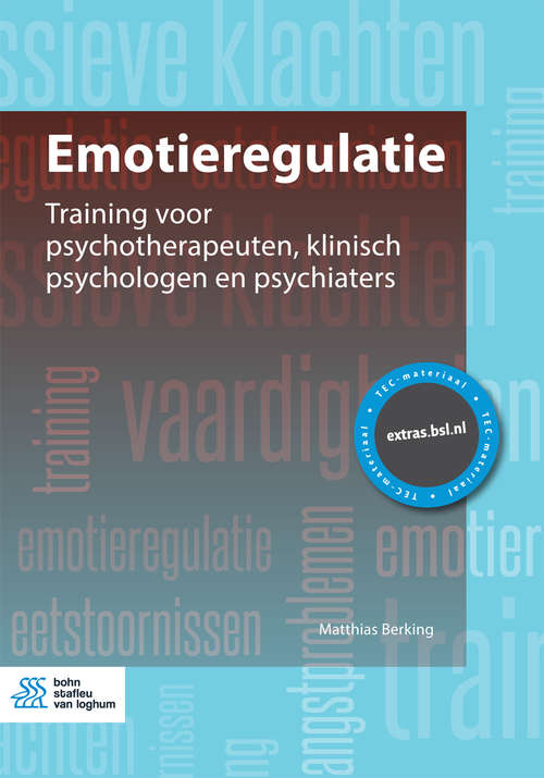 Book cover of Emotieregulatie: Training voor psychotherapeuten, klinisch psychologen en psychiaters (1st ed. 2017)
