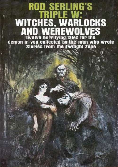 Rod Serling’s Triple W: Witches, Warlocks and Werewolves