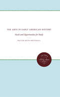 The Arts in Early American History: Needs and Opportunities for Study (Published by the Omohundro Institute of Early American History and Culture and the University of North Carolina Press)