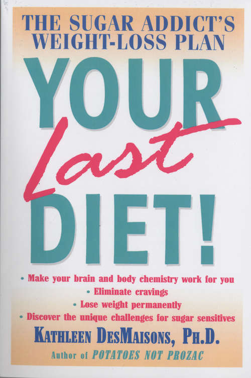 Book cover of Your Last Diet!: The Sugar Addict's Weight-Loss Plan