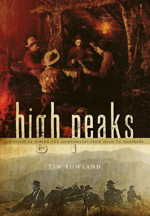Book cover of High Peaks: A History of Hiking the Adirondacks from Noah to Neoprene