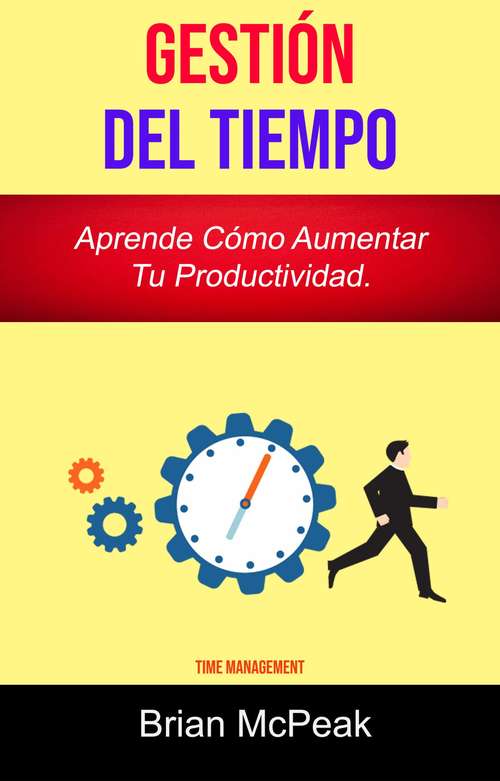 Book cover of Gestión Del Tiempo: Aprende Cómo Aumentar Tu Productividad.