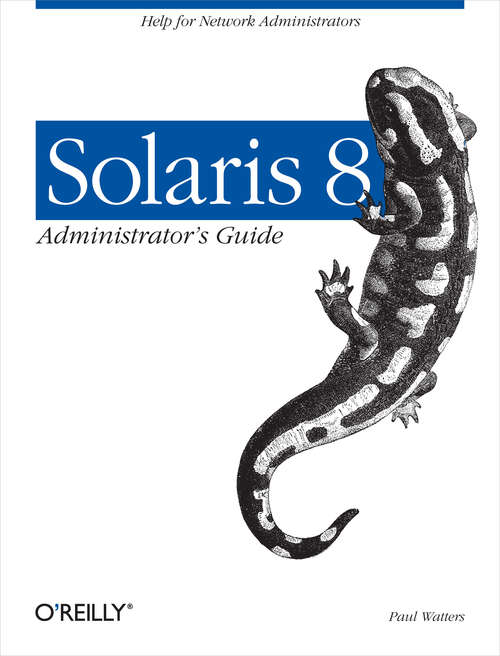 Solaris 8 Administrator's Guide: Help for Network Administrators