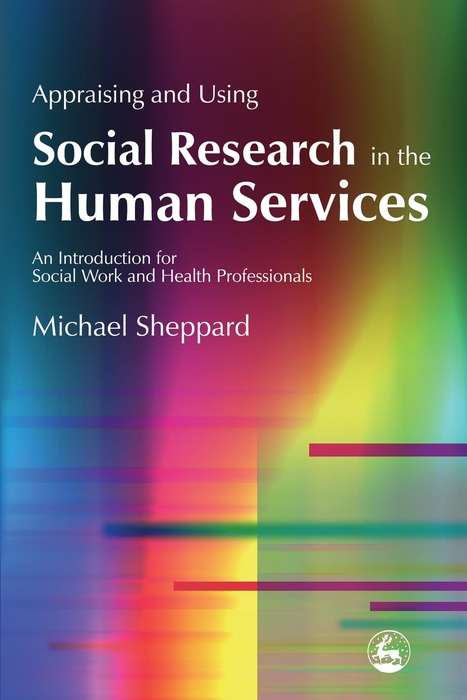 Appraising and Using Social Research in the Human Services: An Introduction for Social Work and Health Professionals