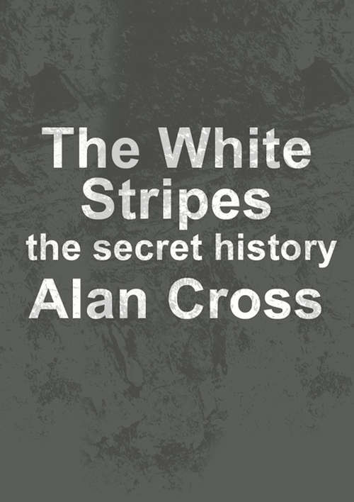 Book cover of The White Stripes: the secret history