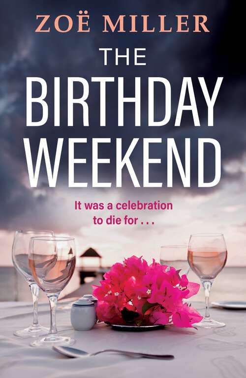 Book cover of The Birthday Weekend: A suspenseful page-turner about friendship, sisterhood and long-buried secrets