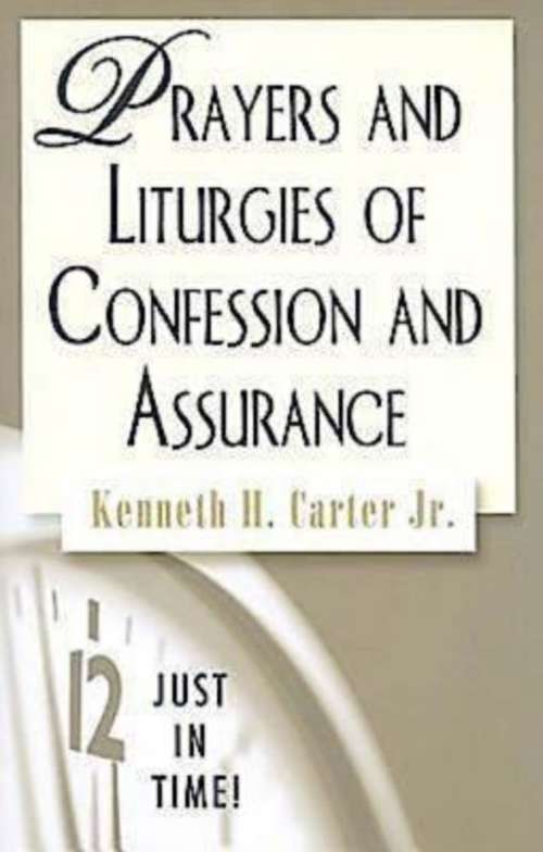 Book cover of Just in Time! Prayers and Liturgies of Confession and Assurance