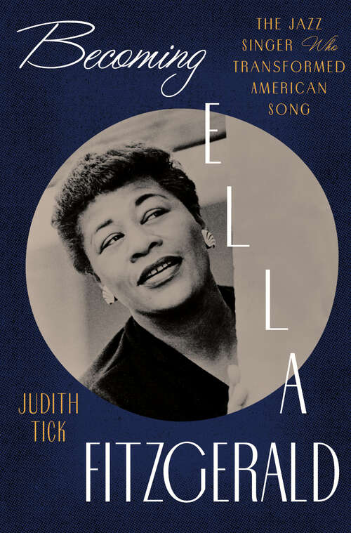 Book cover of Becoming Ella Fitzgerald: The Jazz Singer Who Transformed American Song