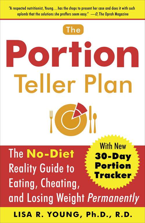 Book cover of The Portion Teller Plan: The No Diet Reality Guide to Eating, Cheating, and Losing Weight Permanently