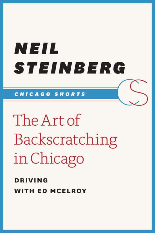Book cover of The Art of Backscratching in Chicago: Driving with Ed McElroy