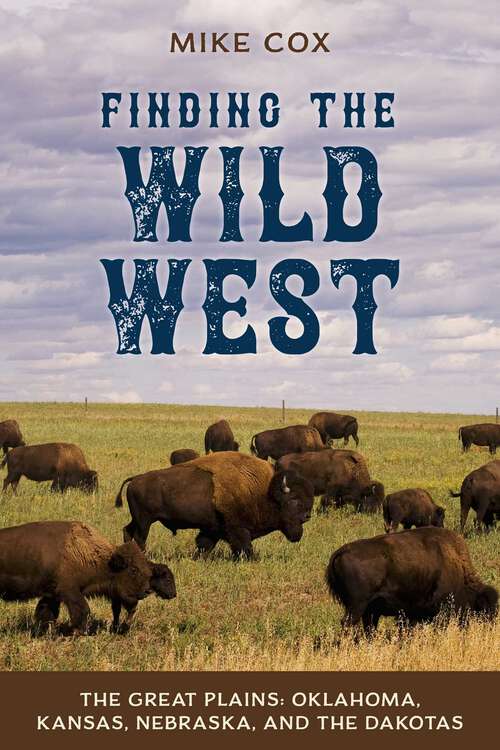 Book cover of Finding the Wild West: Oklahoma, Kansas, Nebraska, and the Dakotas