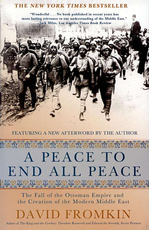 Book cover of A Peace To End All Peace: The Fall Of The Ottoman Empire And The Creation Of The Modern Middle East