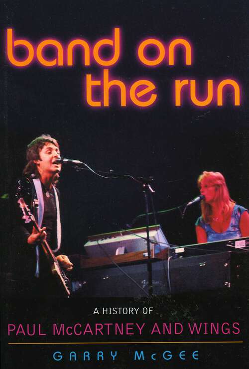 Book cover of Band on the Run: A History of Paul McCartney and Wings