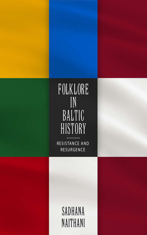 Book cover of Folklore in Baltic History: Resistance and Resurgence (EPUB Single)