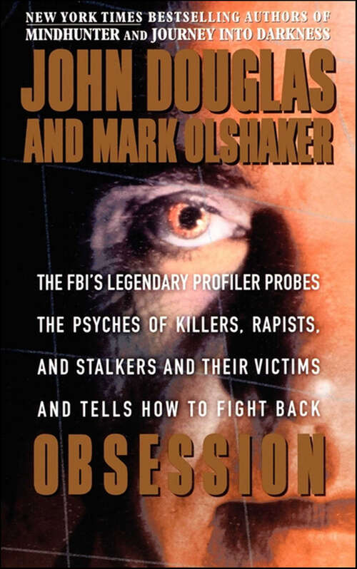 Book cover of Obsession: The FBI's Legendary Profiler Probes the Psyches of Killers, Rapists, and Stalkers and Their Victims and Tells How to Fight Back