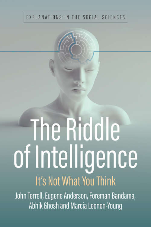 Book cover of The Riddle of Intelligence: It’s Not What You Think (1) (Explanations in the Social Sciences)