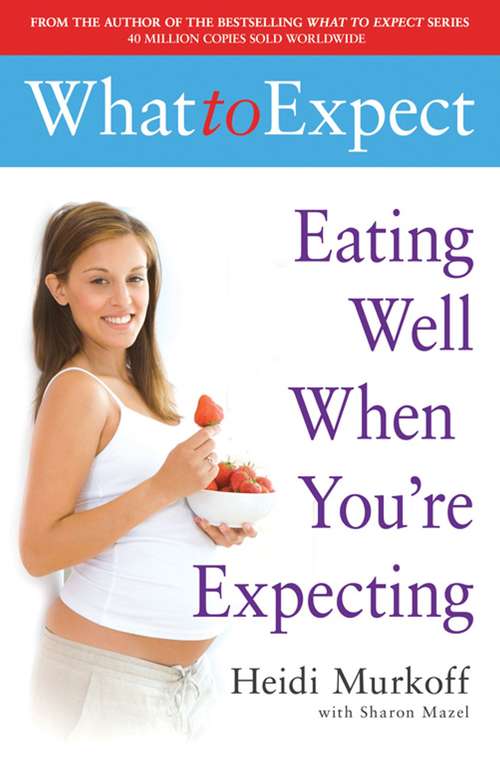 Book cover of What to Expect: Eating Well When You're Expecting