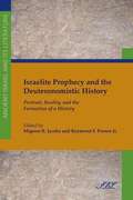 Israelite Prophecy and the Deuteronomistic History: Portrait, Reality, and the Formation of a History